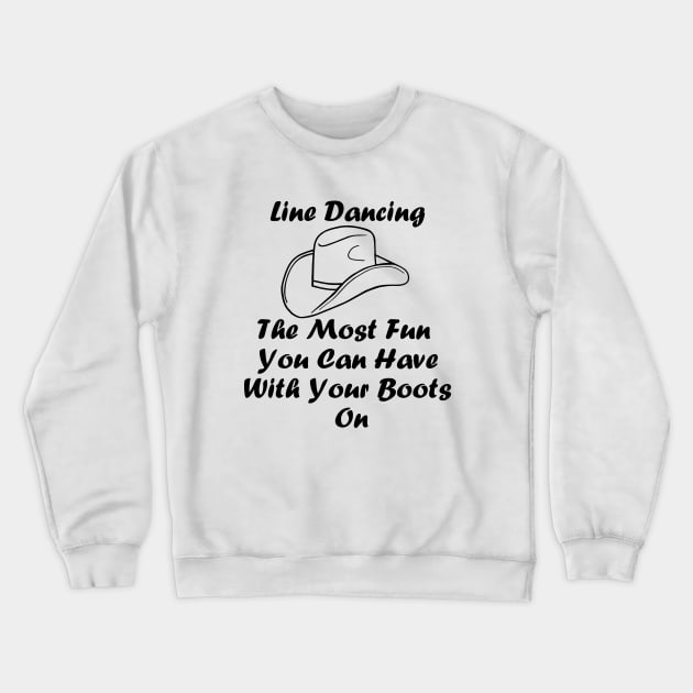 FUNNY  Line Dance Quote With Cowboy/Cowgirl Hat Crewneck Sweatshirt by SartorisArt1